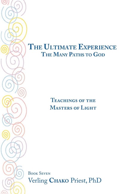 The Ultimate Experience / the Many Paths to God: Teachings of the Masters of Light Book 7