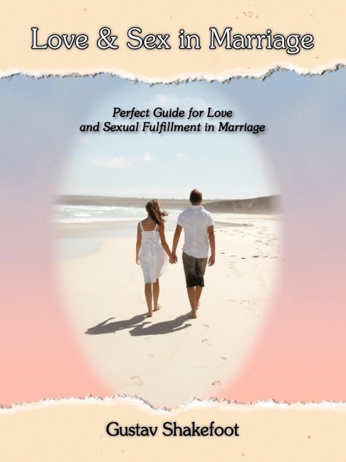 Love and Sex in Marriage Perfect Guide for Love and Sexual Fulfillment in Marriage
