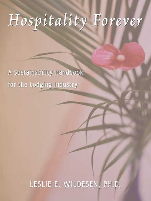 Hospitality Forever: A Sustainability Handbook for the Lodging Industry