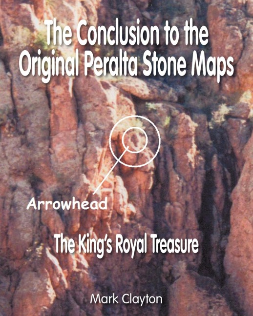 The Conclusion to the Original Peralta Stone Maps: The Kings Royal Treasure