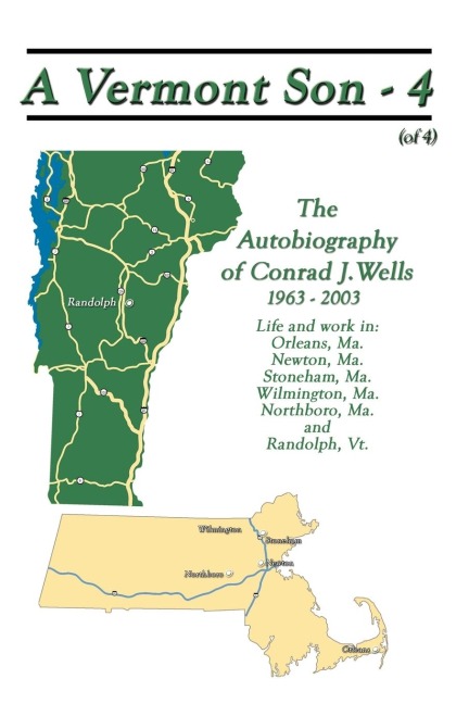 A Vermont Son - 4: The Autobiography of Conrad J. Wells, 1963 - 2003