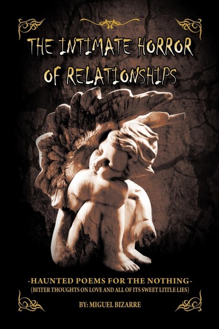 The Intimate Horror of Relationships: -Haunted Poems for the Nothing- (Bitter Thoughts on Love and All of Its Sweet Little Lies)