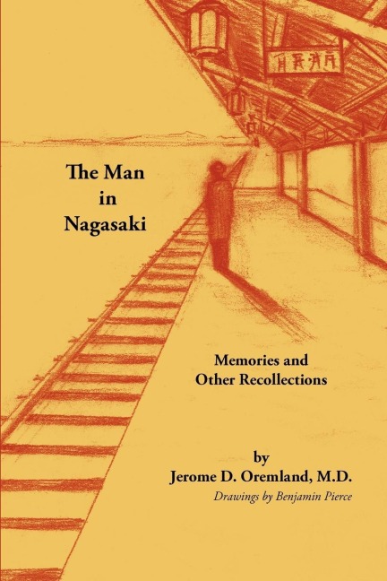 The Man in Nagasaki: Memories and Other Recollections
