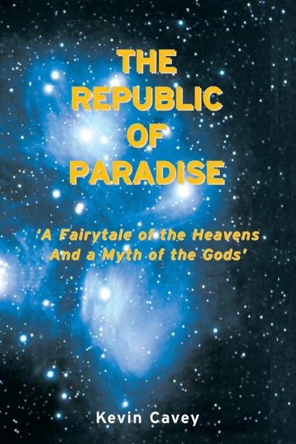 The Republic of Paradise: 'A Fairytale of the Heavens And a Myth of the Gods'