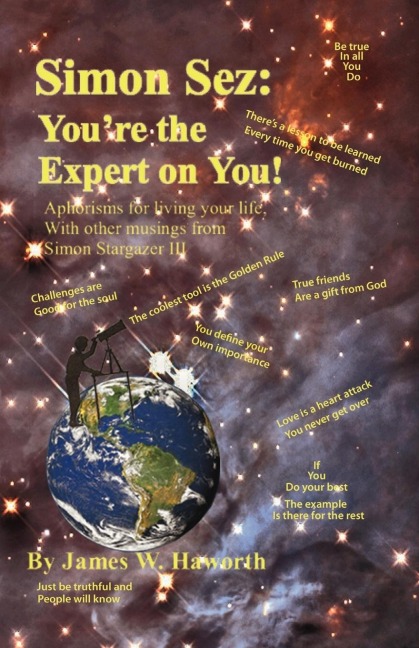 Simon Sez: Youre the Expert on You!: Aphorisms for Living Your Life, with Other Musings from Simon Stargazer III