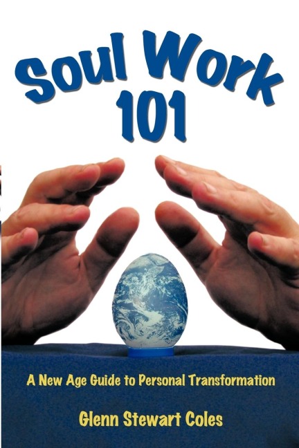Soul Work 101: A New Age Guide to Personal Transformation