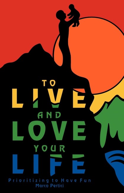 To Live and Love Your Life: Prioritizing to Have Fun