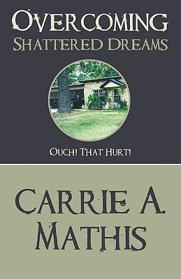 Overcoming Shattered Dreams: Ouch! That Hurt!