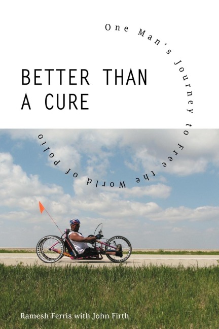 Better Than a Cure: One Mans Journey to Free the World of Polio