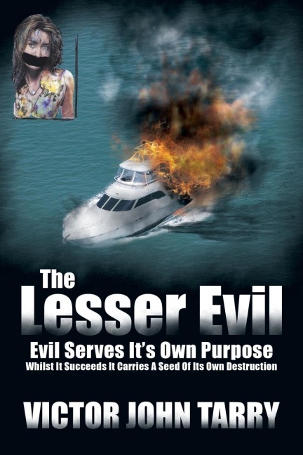 The Lesser Evil: Evil Serves Its Own Purpose Whilst It Succeeds It Carries a Seed of Its Own Destruction