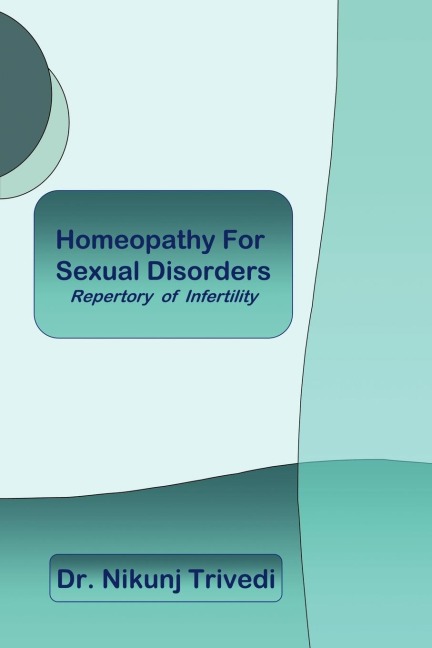 Homeopathic Treatment for Sexual Disorders and Infertility: Repertory of Infertility