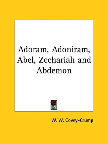 Adoram, Adoniram, Abel, Zechariah and Abdemon