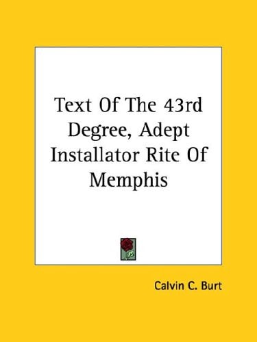 Text of the 43rd Degree, Adept Installator Rite of Memphis