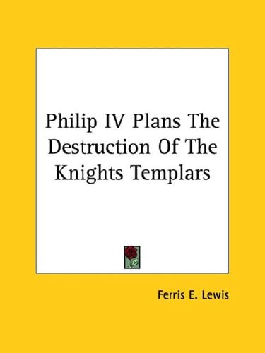 Philip IV Plans the Destruction of the Knights Templars