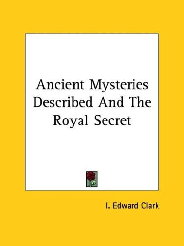 Ancient Mysteries Described and the Roya