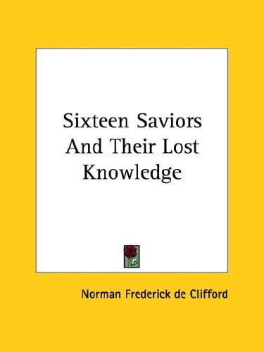 Sixteen Saviors and Their Lost Knowledge