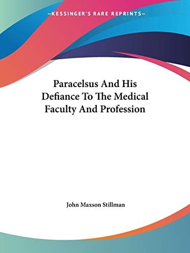 Paracelsus and His Defiance to the Medic