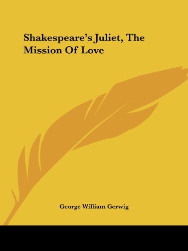 Shakespeare's Juliet, the Mission of Lov