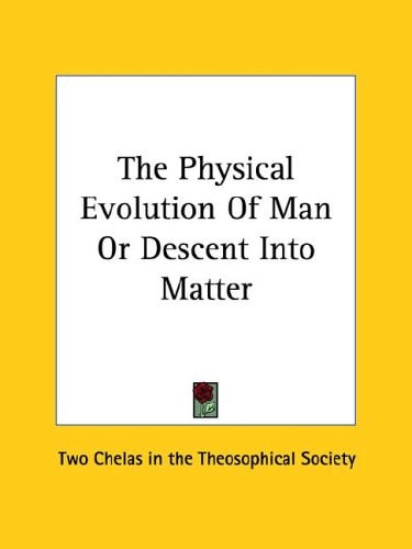 The Physical Evolution of Man Or Descent
