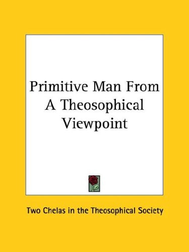 Primitive Man from a Theosophical Viewpo