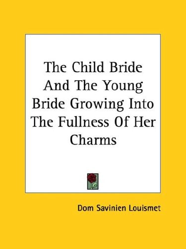 The Child Bride and the Young Bride Growing Into the Fullness of Her Charms