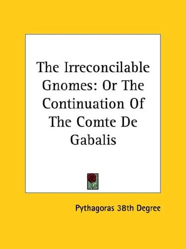 The Irreconcilable Gnomes Or the Continuation of the Comte de Gabalis
