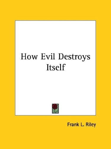 How Evil Destroys Itself