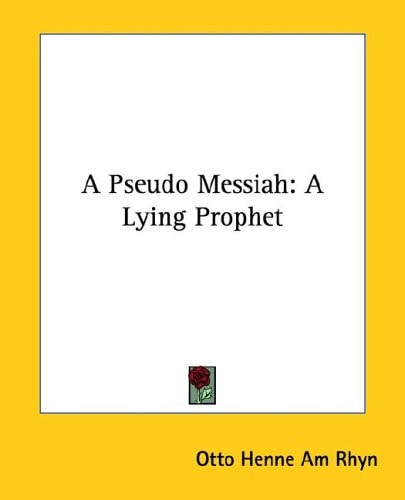 A Pseudo Messiah A Lying Prophet