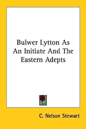 Bulwer Lytton As an Initiate and the Eas