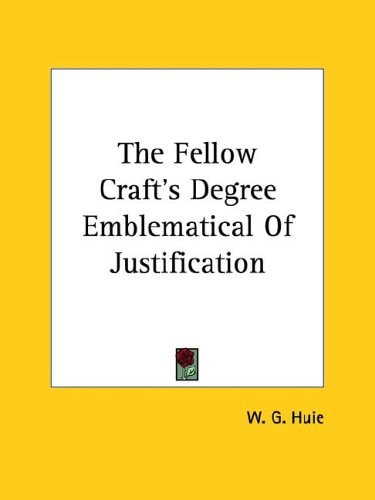 The Fellow Craft's Degree Emblematical of Justification