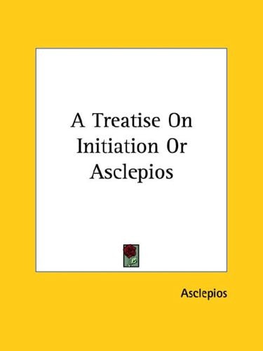 A Treatise on Initiation Or Asclepios