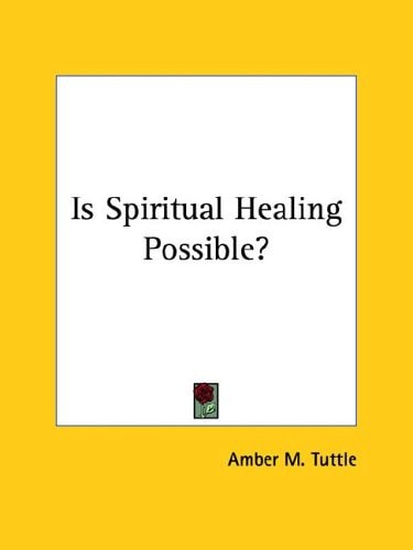 Is Spiritual Healing Possible?