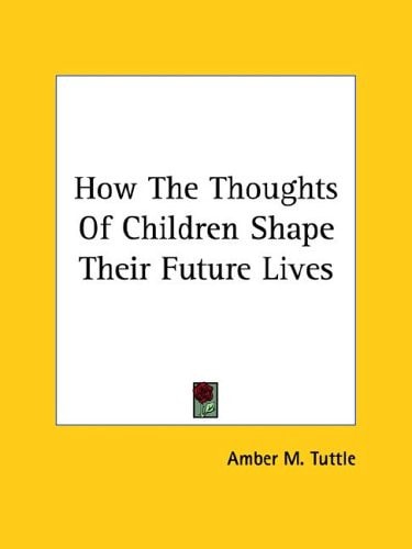 How the Thoughts of Children Shape Their