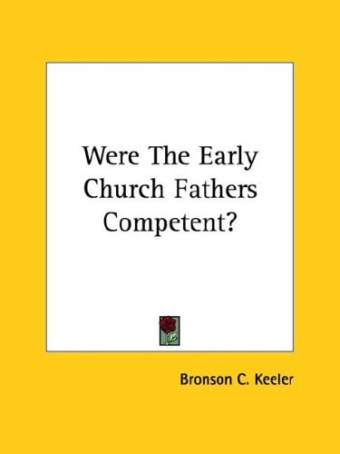 Were the Early Church Fathers Competent?