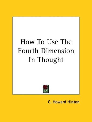 How to Use the Fourth Dimension in Thought