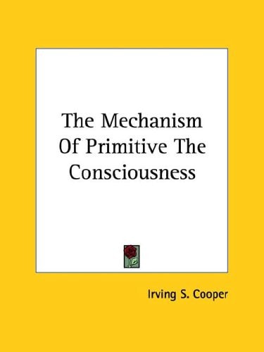 The Mechanism of Primitive the Conscious