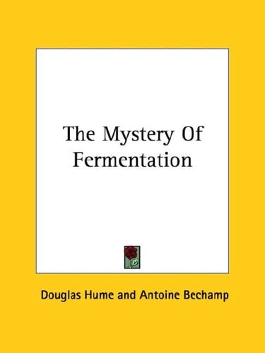 The Mystery of Fermentation