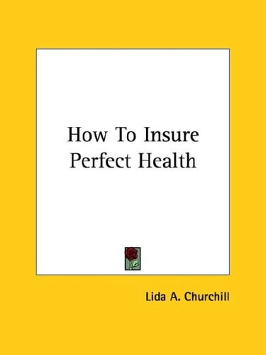 How to Insure Perfect Health