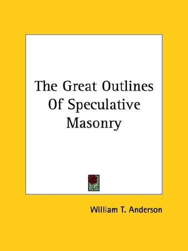 The Great Outlines of Speculative Masonry
