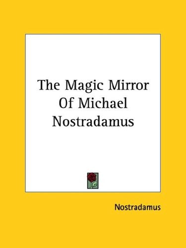 The Magic Mirror of Michael Nostradamus