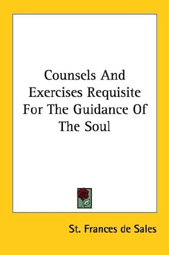 Counsels and Exercises Requisite for the