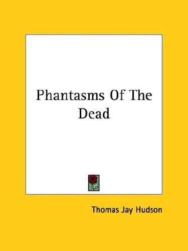 Phantasms of the Dead