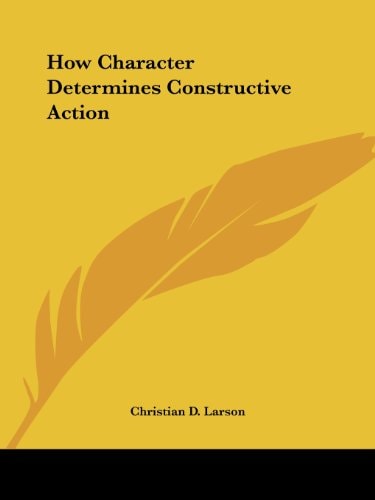 How Character Determines Constructive Action