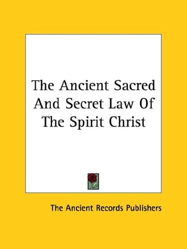 The Ancient Sacred and Secret Law of the