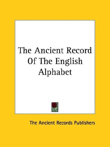 The Ancient Record of the English Alphab