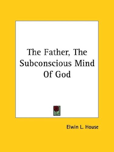 The Father, the Subconscious Mind of God