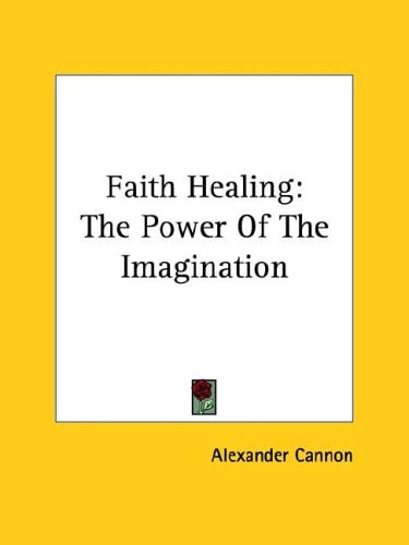Faith Healing The Power of the Imaginat