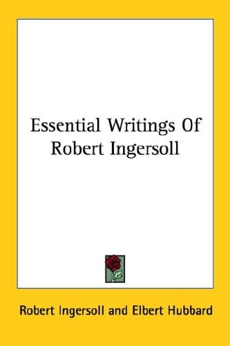 Essential Writings of Robert Ingersoll