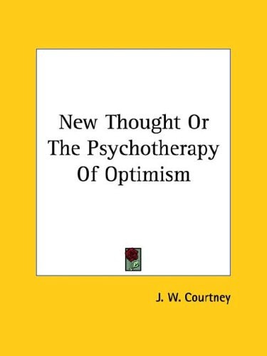New Thought Or the Psychotherapy of Optimism