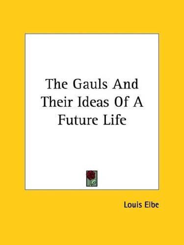 The Gauls and Their Ideas of a Future Life